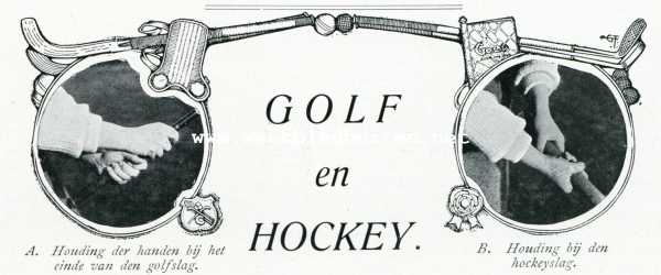 Onbekend, 1907, Onbekend, GOLF EN HOCKEY. A. Houding der handen bij het einde der golfslag. B. Houding bij den hockeyslag