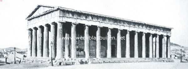Van oud-en nieuw-Athene. De z.g.n. Theseus-tempel (Theseion) imponeerend hoog door zijn voorkomen van volkomenheid, ofschoon 23 eeuwen oud, ontbreekt geen enkele van de 34 Dorische zuilen
